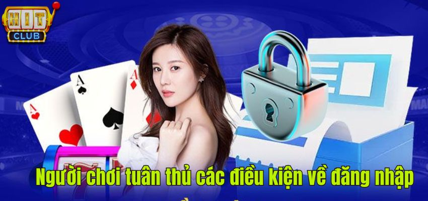 Người chơi tuân thủ các điều kiện về đăng nhập