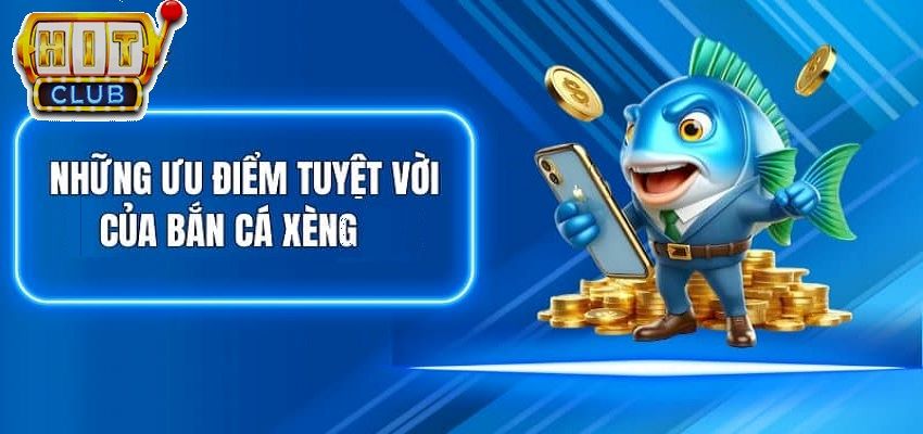 Bắn cá Xèng là tựa game hot nhất 2025