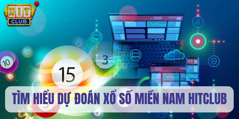 Dự đoán xổ số miền Nam tại Hitclub là gì?