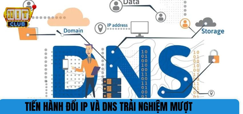 Tiến hành đổi IP và DNS trải nghiệm mượt