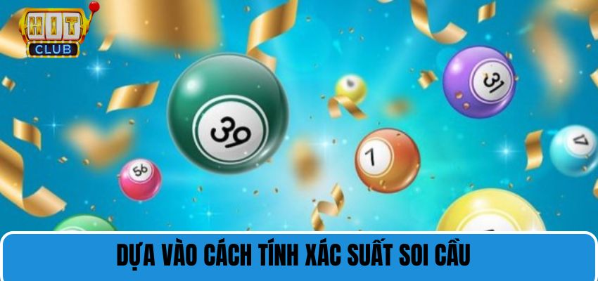 Dựa vào cách tính xác suất soi cầu