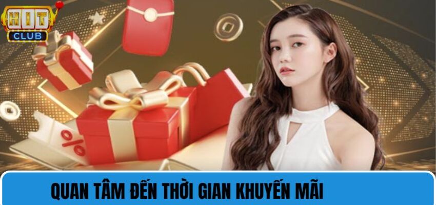 Quan tâm đến thời gian khuyến mãi