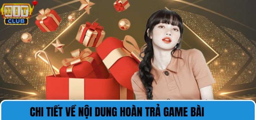 Chi tiết về nội dung hoàn trả game bài