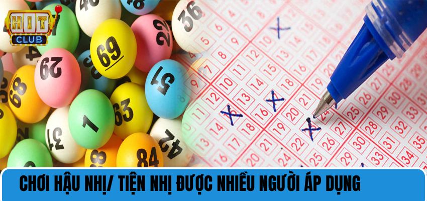 Chơi hậu nhị/ tiện nhị được nhiều người áp dụng