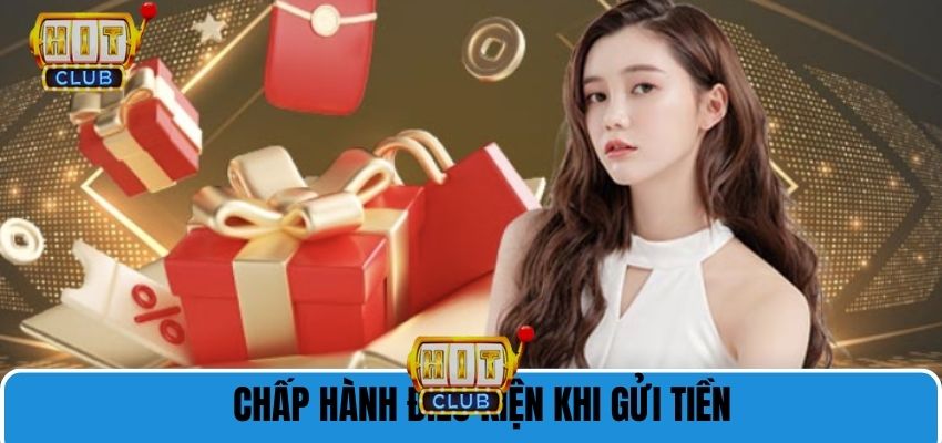 Chấp hành điều kiện khi gửi tiền